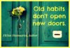 old habits don't open new doors.jpg