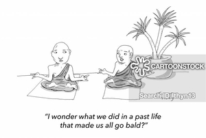 "I wonder what we did in a past life that made us all go bald?"